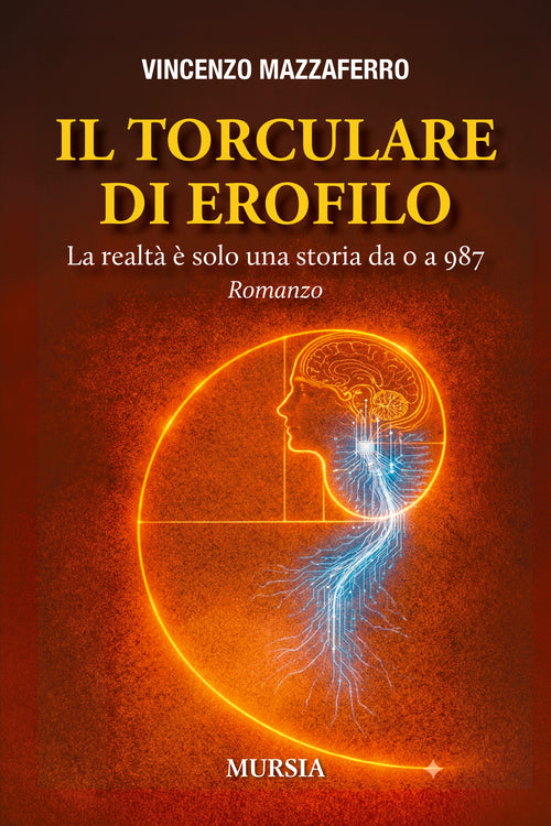 Vincenzo Mazzaferro: Il Torculare di Erofilo. La realtà è solo una storia da 0 a 987