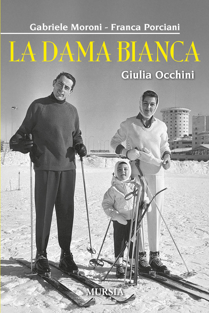 Gabriele Moroni - Franca Porciani: La Dama Bianca. Giulia Occhini