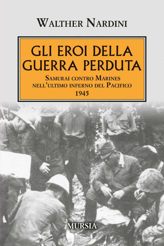 Walther Nardini: Gli eroi della guerra perduta