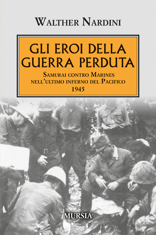 Walther Nardini: Gli eroi della guerra perduta