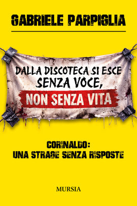 Gabriele Parpiglia: Dalla discoteca si esce senza voce, non senza vita.