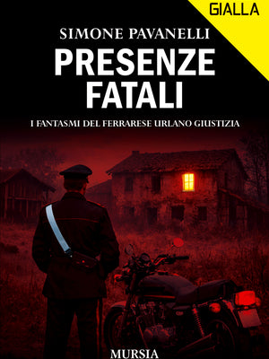Simone Pavanelli: Presenze fatali. I fantasmi del ferrarese urlano giustizia