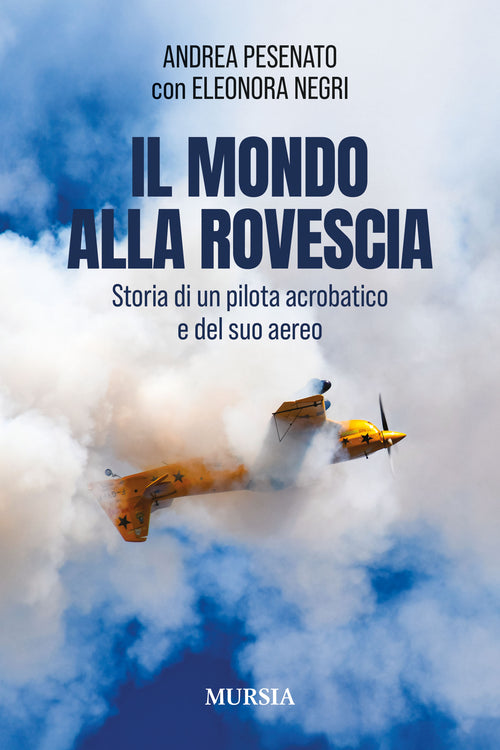 Andrea Pesenato, Eleonora Negri: Il mondo alla rovescia. Storia di un pilota acrobatico e del suo aereo