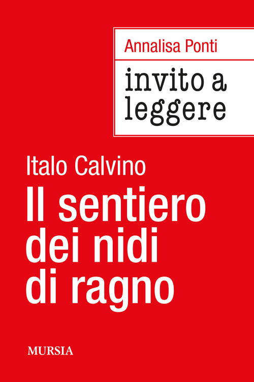 Annalisa Ponti: Invito a leggere Il sentiero dei nidi di ragno di Italo Calvino