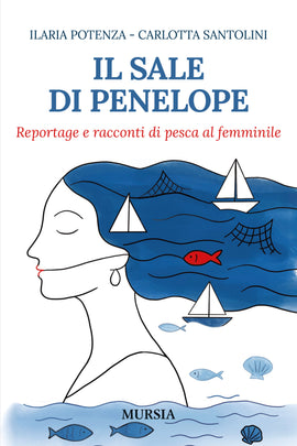 Ilaria Potenza - Carlotta Santolini: Il sale di Penelope