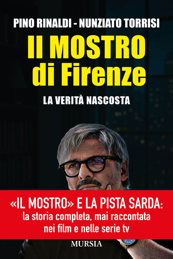 Pino Rinaldi, Nunziato Torrisi: Il mostro di Firenze. La verità nascos ...