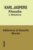 Jaspers Karl: Filosofia 3. Metafisica