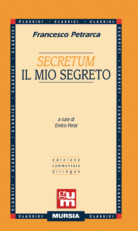 Petrarca Francesco: Secretum - Il mio segreto (Edizione commentata bilingue)