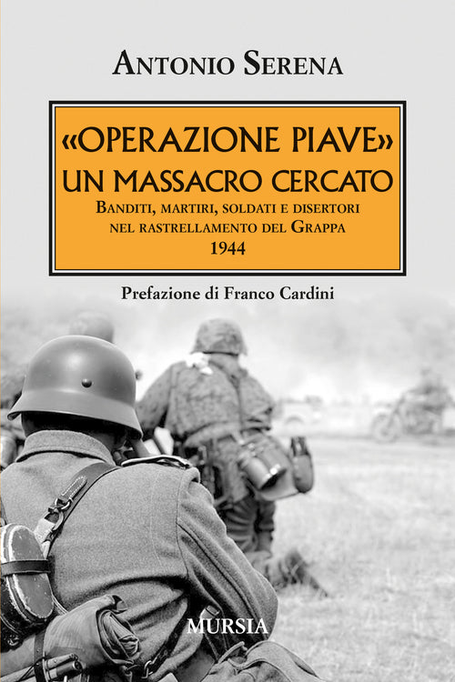 Antonio Serena: Operazione Piave. Un massacro cercato.