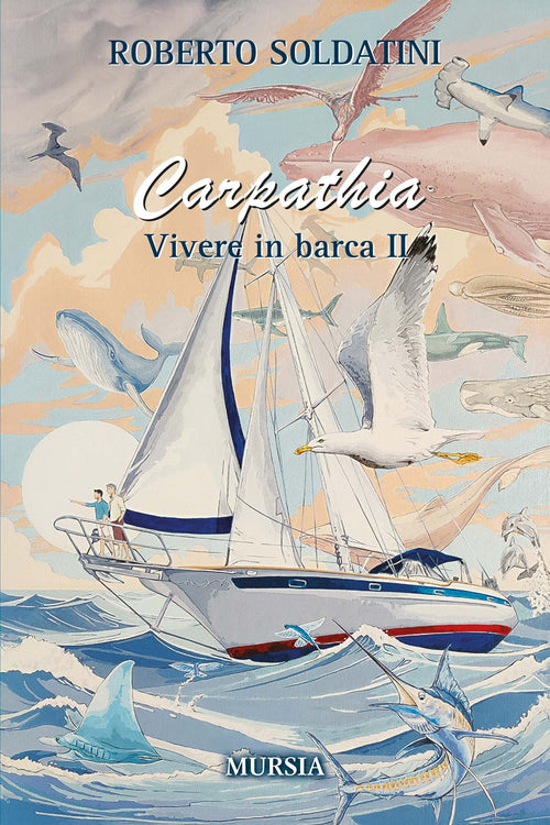 Roberto Soldatini: Carpathia. Vivere in barca II