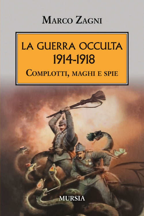 Marco Zagni: La guerra occulta 1914-1918. Complotti, maghi e spie