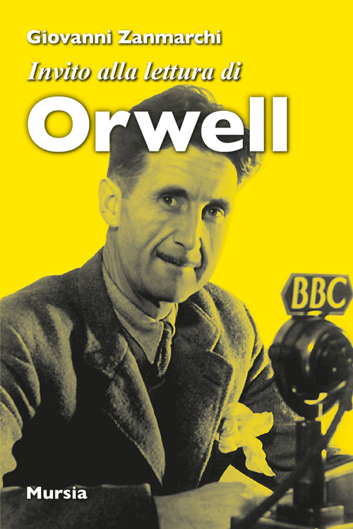 Giovanni Zanmarchi: Invito alla lettura di Orwell