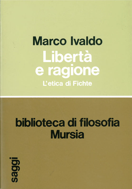 Ivaldo M.: Liberta' e ragione. L' etica di Fichte