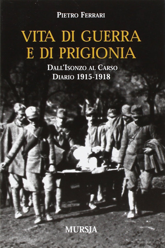 Ferrari P.: Vita di guerra e di prigionia. Diario 1915-1918