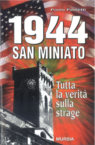 Paoletti P.: 1944 San Miniato. Tutta la verita' sulla strage