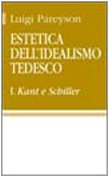 Pareyson L.: Estetica dell'idealismo tedesco 1. Kant e Schiller