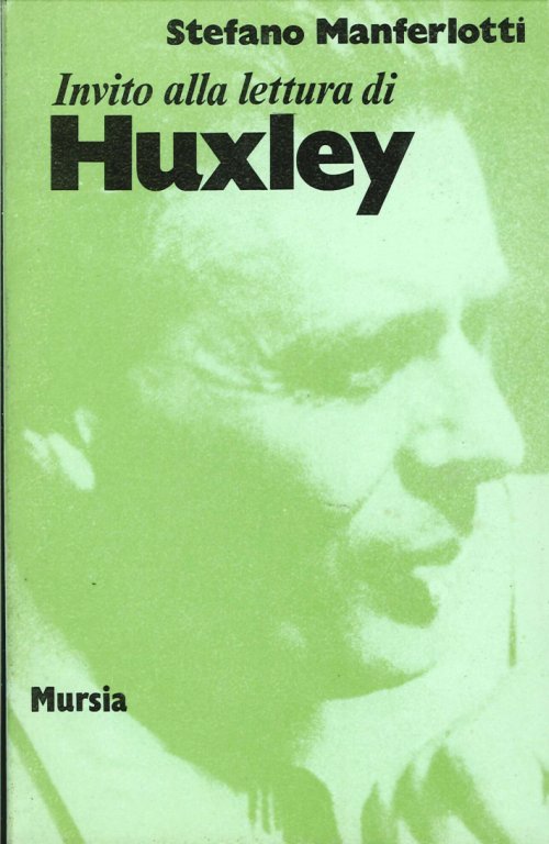 Invito alla lettura di Huxley   (di Manferlotti S.)