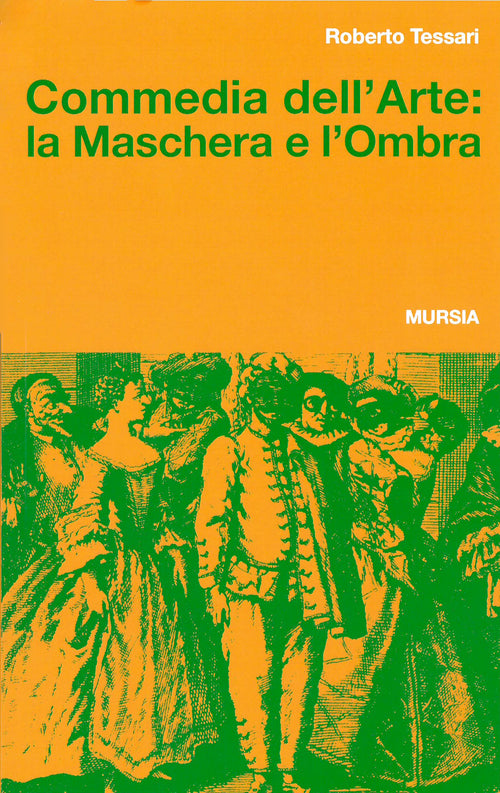 Tessari R.: Commedia dell' Arte. La Maschera e l'Ombra