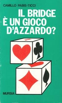 Pabis-Ticci C.: Il bridge e' un gioco d'azzardo?