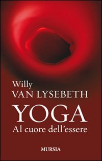 Van Lysebeth W.:Yoga. Al cuore dell'essere