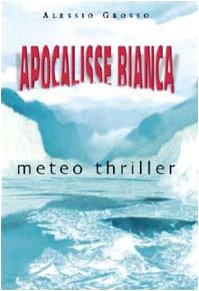 Grosso A.: Apocalisse bianca