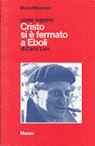 Come leggere Cristo si e' fermato a Eboli di C. Levi  (Miccinesi M.)
