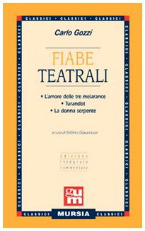 Gozzi C.: Fiabe teatrali (L'amore delle tre melarance - Turandot - La donna serpente)