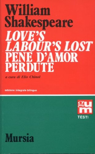 Shakespeare W.: Love's Labour's Lost (edizione bilingue)  ( Chinol E.)