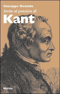Invito al pensiero di Kant   (di Riconda G.)