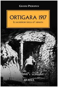 Pieropan G.: Ortigara 1917. Il sacrificio della sesta armata