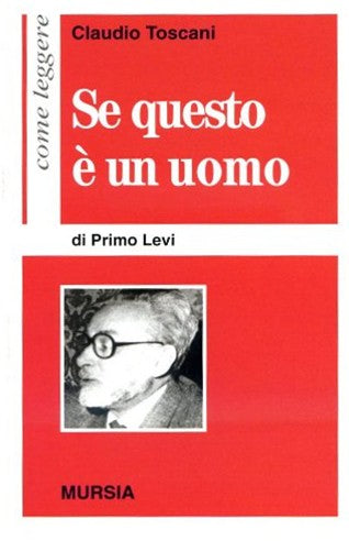 Come leggere Se questo e' un uomo di P. Levi  (Toscani C.)