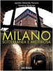 Ferrario I. - Padovan G.: Milano sotterranea e misteriosa