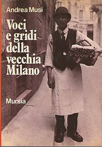 Musi A.: Voci e gridi della vecchia Milano