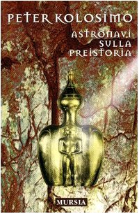 Kolosimo P.: Astronavi sulla preistoria