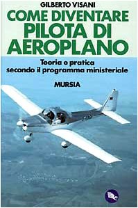 Visani G.: Come diventare pilota di aeroplano