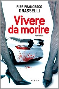 Grasselli P.F.: Vivere da morire