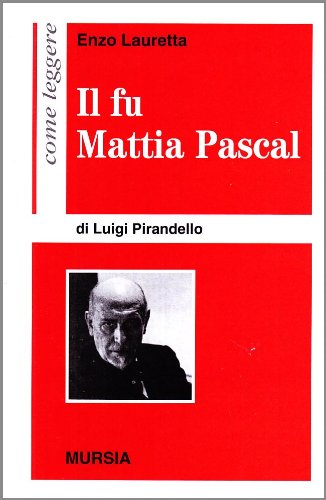 Come leggere Il fu Mattia Pascal di L. Pirandello  (Lauretta E.)