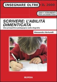 Venturelli A.: Scrivere:l'abilita' dimenticata