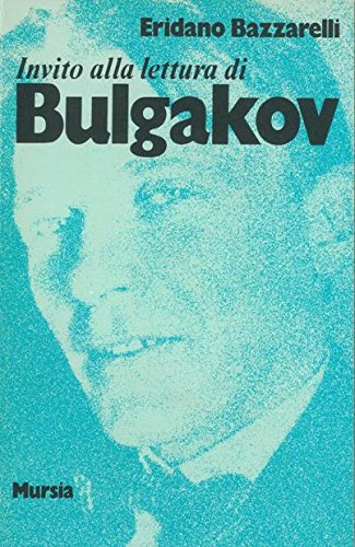 Invito alla lettura di Bulgakov   (di Bazzarelli E.)