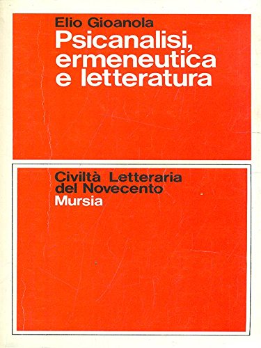 Gioanola E.: Psicanalisi, ermeneutica e letteratura