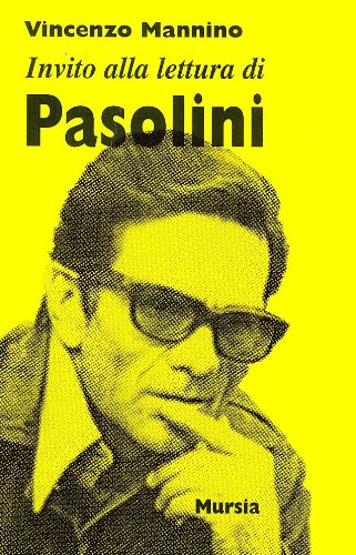 Invito alla lettura di Pasolini   (di Mannino V.)