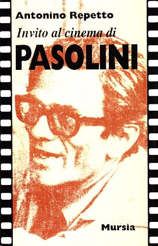 Invito al cinema di Pasolini  (Repetto A.)