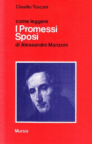 Come leggere I promessi sposi di A. Manzoni  (Toscani C.)