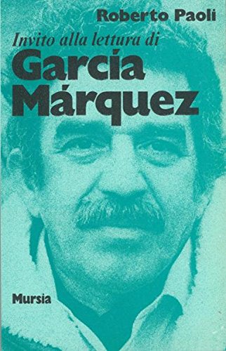 Invito alla lettura di Garcia Marquez   (di Paoli R.)