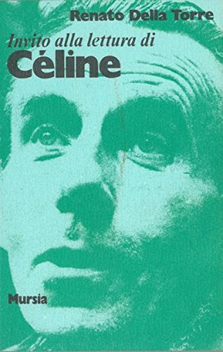 Invito alla lettura di Celine   (di Della Torre R.)