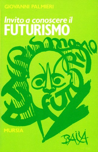 Invito a conoscere il Futurismo  (Palmieri G.)