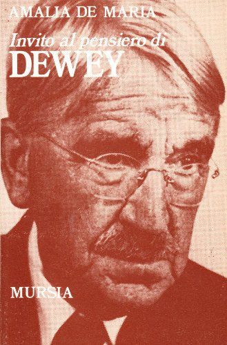 Invito al pensiero di Dewey   (di De Maria A.)