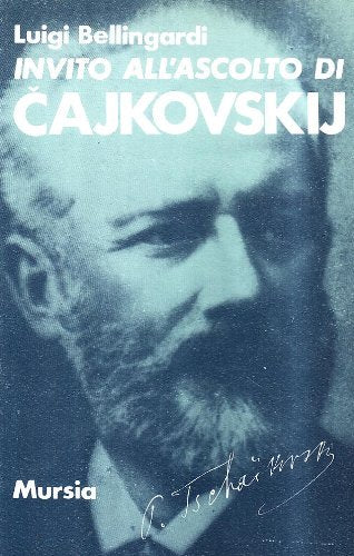 Invito all'ascolto di Cajkovskij   (di Bellingardi L.)
