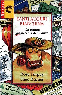 Impey R.: Tanti auguri Bianchina, la mucca piu' vecchia del mondo