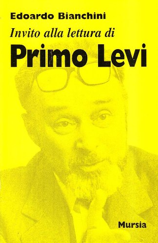 Invito alla lettura di Levi Primo   (di Bianchini E.)